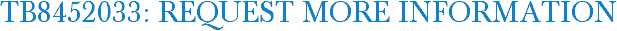 TB8452033: Request More Information