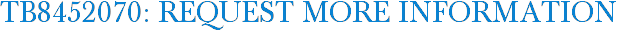 TB8452070: Request More Information
