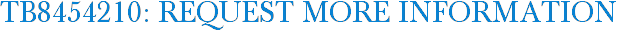 TB8454210: Request More Information