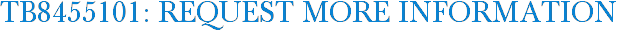 TB8455101: Request More Information
