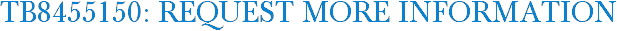 TB8455150: Request More Information