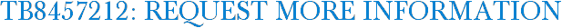 TB8457212: Request More Information