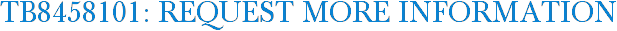 TB8458101: Request More Information