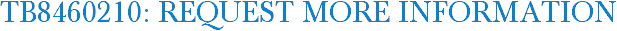 TB8460210: Request More Information