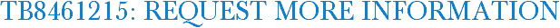 TB8461215: Request More Information