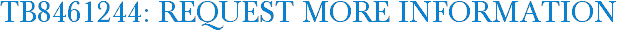 TB8461244: Request More Information