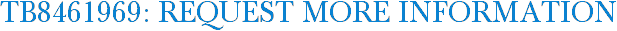 TB8461969: Request More Information
