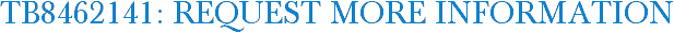 TB8462141: Request More Information