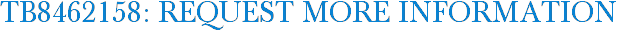TB8462158: Request More Information