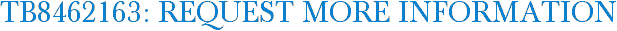 TB8462163: Request More Information