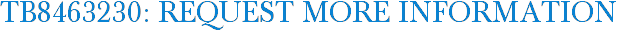 TB8463230: Request More Information