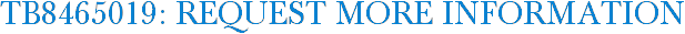 TB8465019: Request More Information