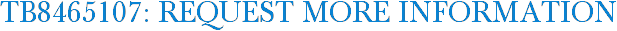 TB8465107: Request More Information