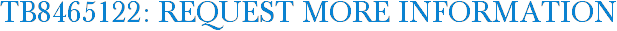 TB8465122: Request More Information