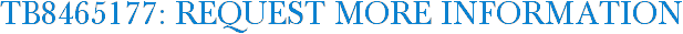 TB8465177: Request More Information