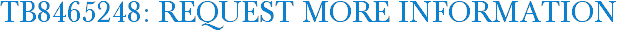 TB8465248: Request More Information