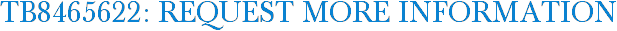 TB8465622: Request More Information