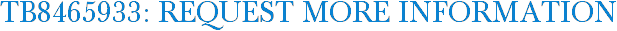 TB8465933: Request More Information