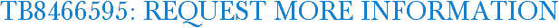TB8466595: Request More Information