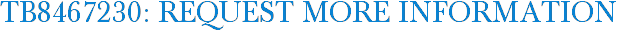 TB8467230: Request More Information