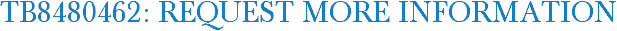 TB8480462: Request More Information