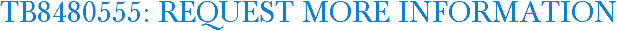 TB8480555: Request More Information