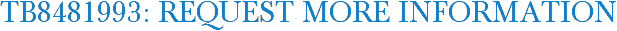 TB8481993: Request More Information