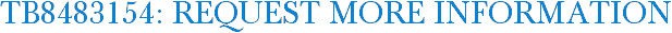 TB8483154: Request More Information