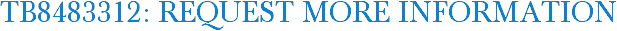 TB8483312: Request More Information