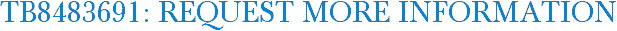 TB8483691: Request More Information