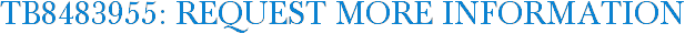 TB8483955: Request More Information