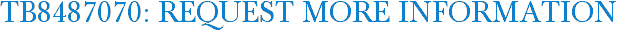 TB8487070: Request More Information
