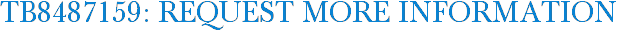 TB8487159: Request More Information