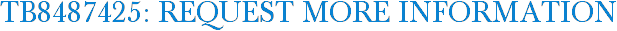 TB8487425: Request More Information