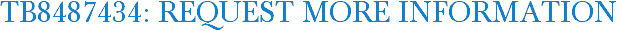 TB8487434: Request More Information