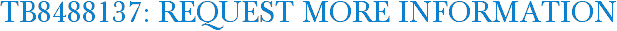 TB8488137: Request More Information
