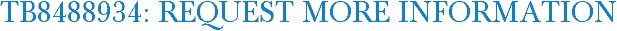 TB8488934: Request More Information