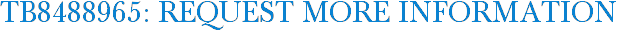 TB8488965: Request More Information