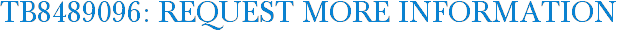TB8489096: Request More Information