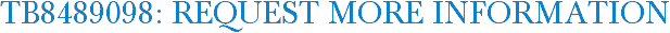 TB8489098: Request More Information