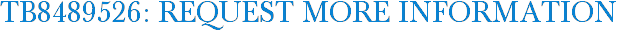 TB8489526: Request More Information