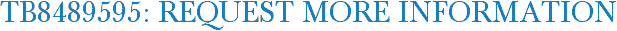 TB8489595: Request More Information