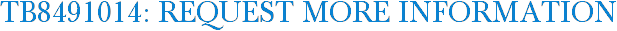 TB8491014: Request More Information