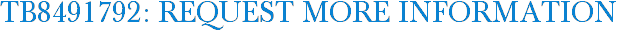 TB8491792: Request More Information