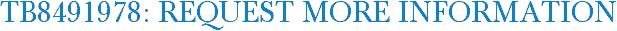 TB8491978: Request More Information