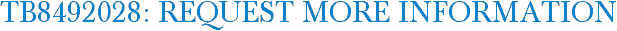TB8492028: Request More Information