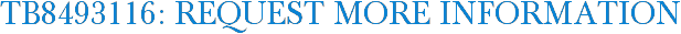 TB8493116: Request More Information