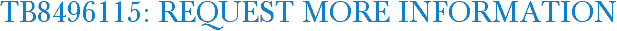 TB8496115: Request More Information