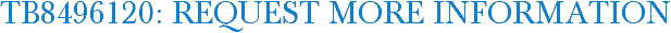 TB8496120: Request More Information