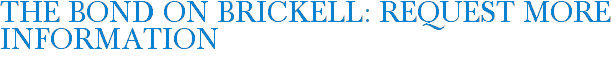 The Bond on Brickell: Request More Information